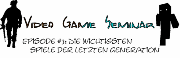 Video Game Seminar – Podcast #3 Die wichtigsten Spiele der letzten Generation