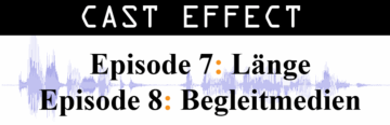 Cast Effect Ep. 8 – Begleitmedien